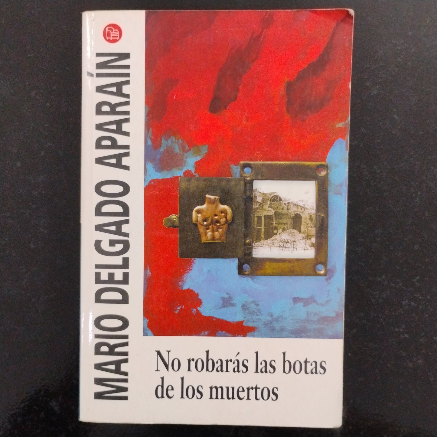No robaras las botas de los muertos - Mario Delgado Aparaín