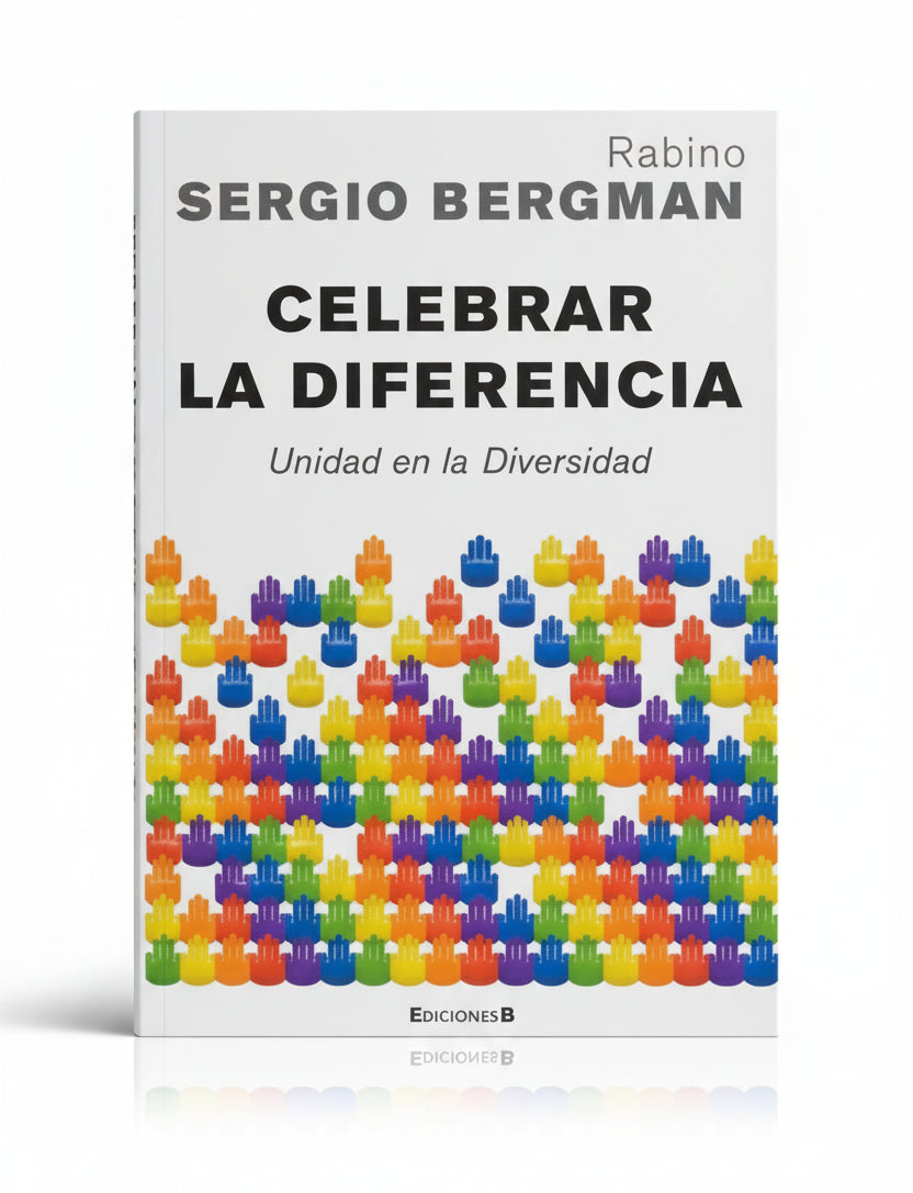 CELEBRAR LA DIFERENCIA. UNIDAD EN LA DIVERSIDAD - RABINO SERGIO BERGMAN