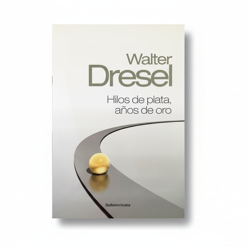 Hilos de plata, años de oro - Walter Desel