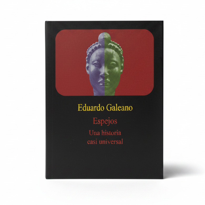 ESPEJOS. Una historia casi universal - Eduardo Galeano