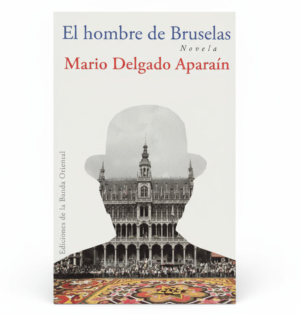 El hombre de Bruselas - Mario Delgado Aparaín