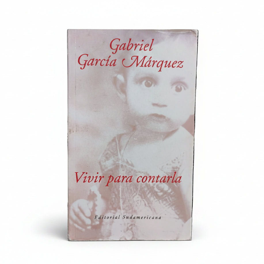 Vivir para contarla - Gabriel García Márquez