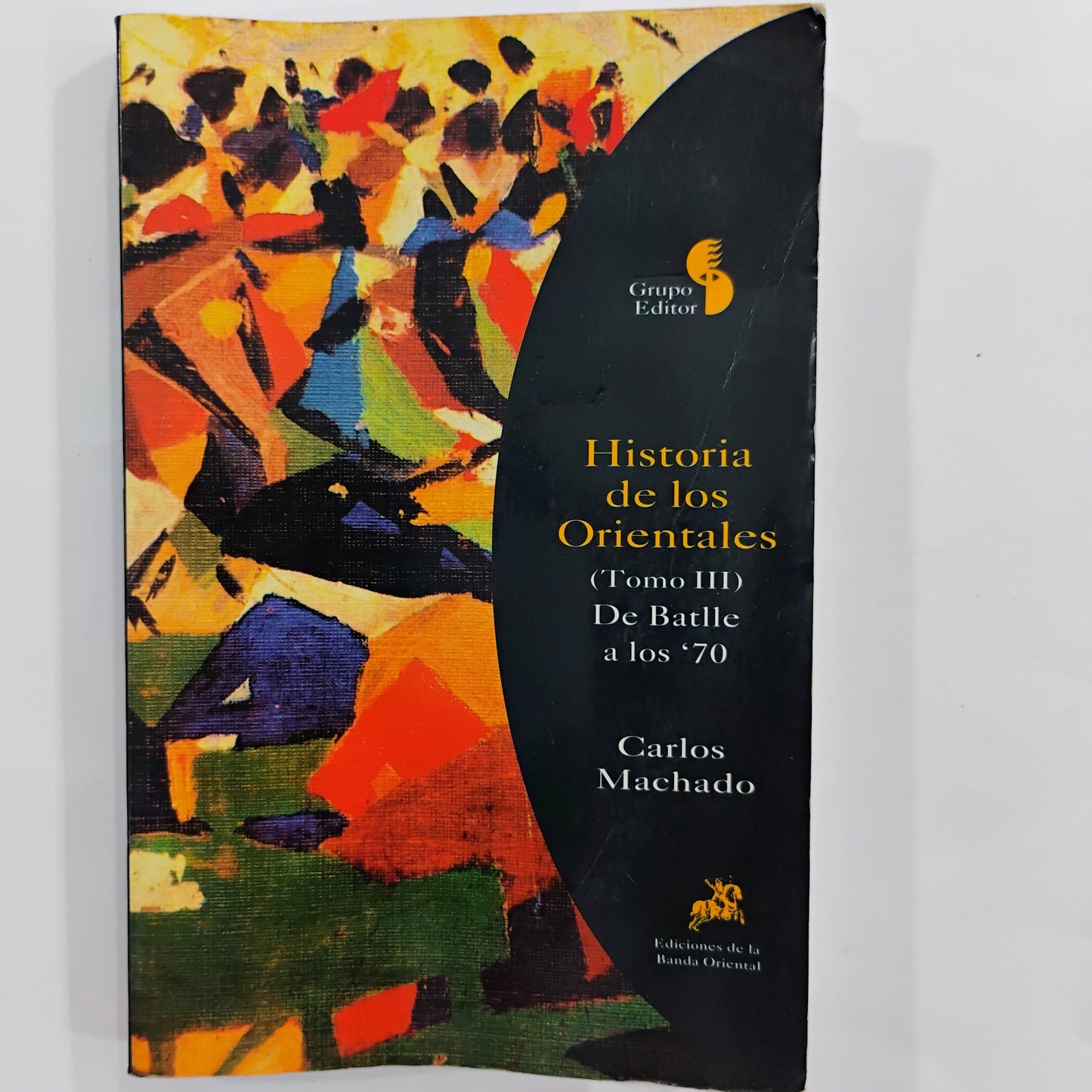 Historia de los orientales. Tomos I, II y III. - Carlos Machado