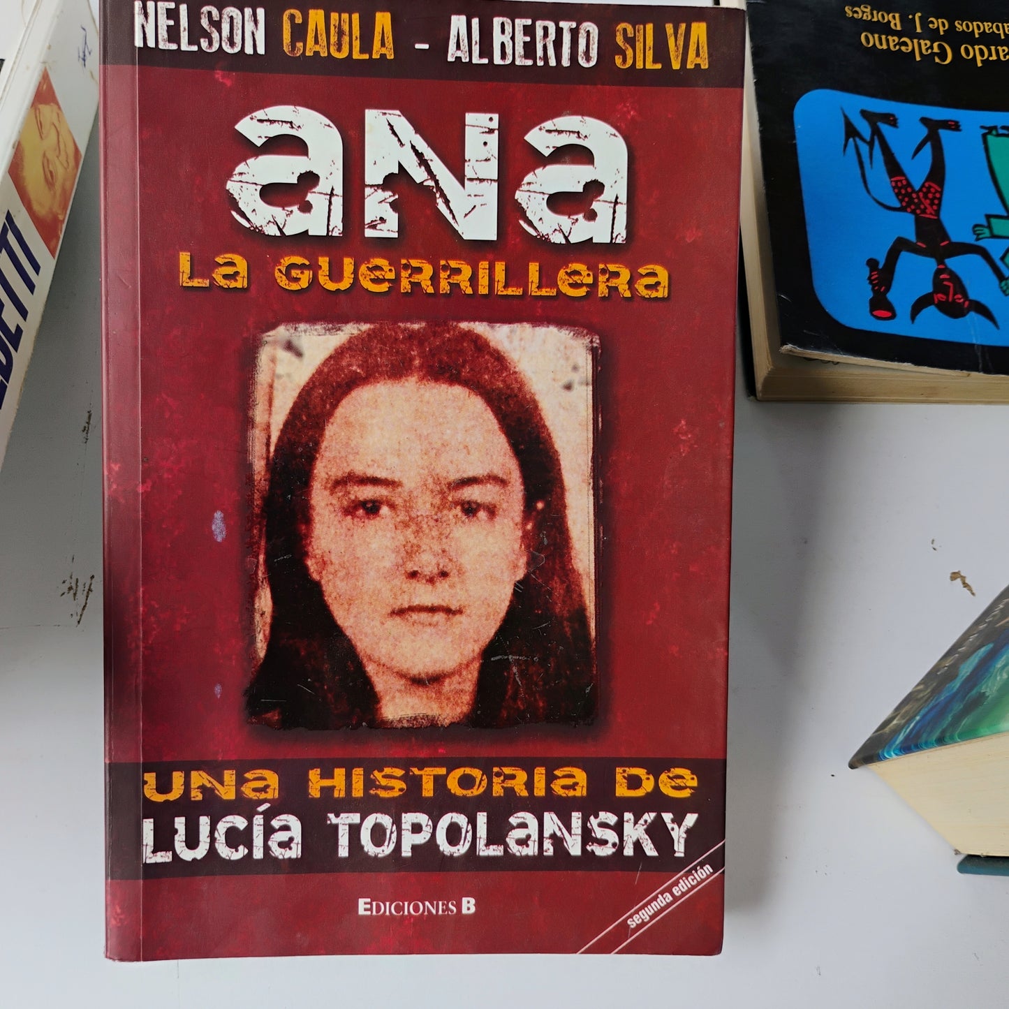 Ana. La guerrillera. Una historia de Lucía Topolansky - Nelson Caula, Alberto Silva