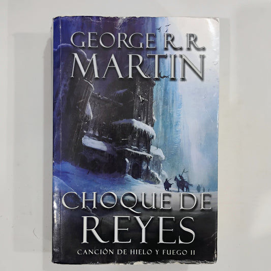 Choque de reyes. Canción de Hielo y fuego II - George R. R. Martin