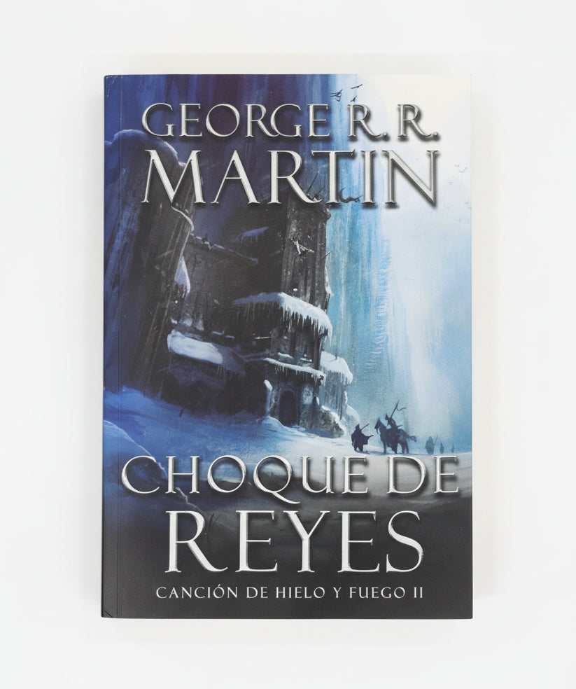 Choque de reyes. Canción de Hielo y fuego II - George R. R. Martin