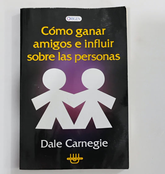 Cómo ganar amigos e influir en las personas - Dale Carnegie