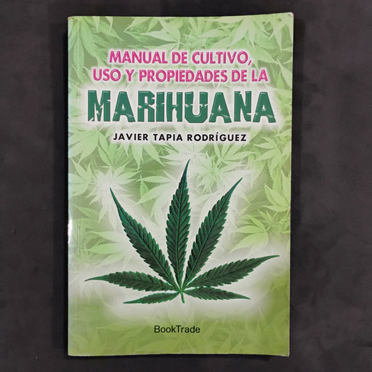 Manual de cultivo, uso y propiedades de la marihuana - Javier Tapia Rodríguez