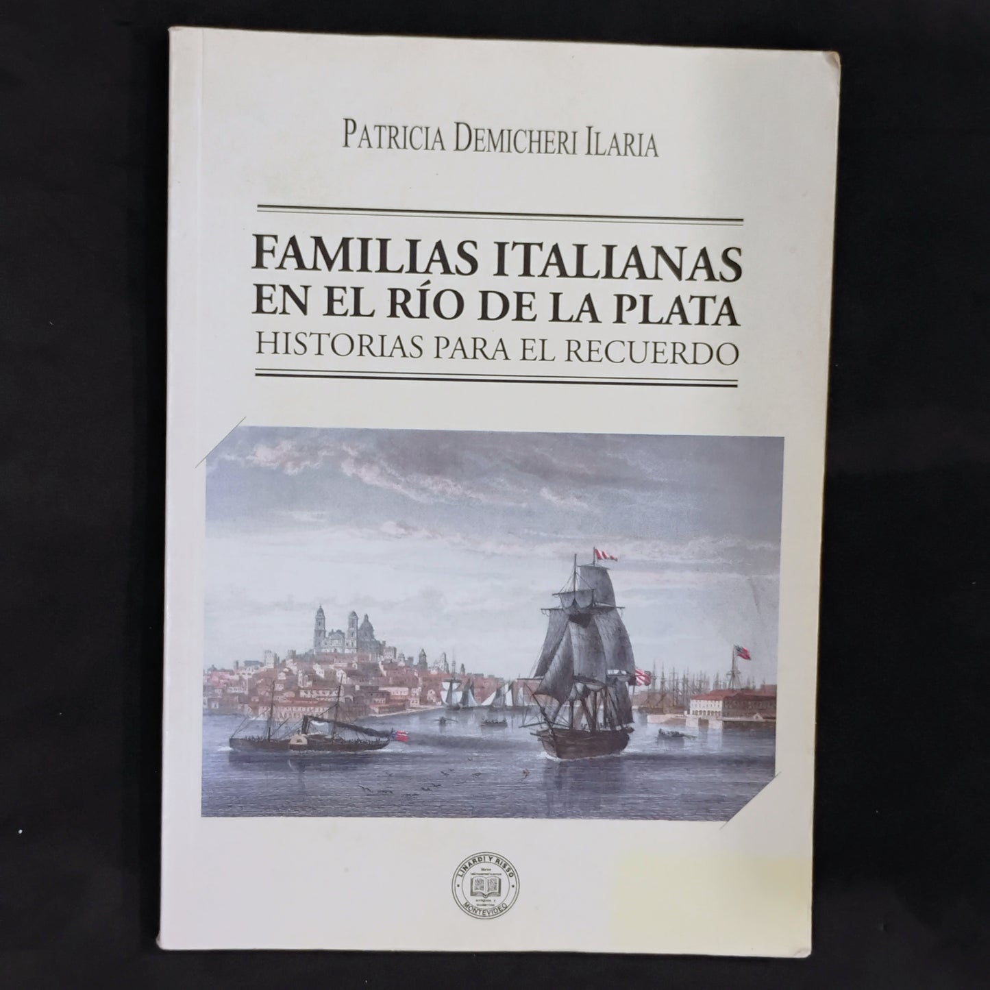 Familias italianas en el Río de la Plata Historias para el recuerdo.