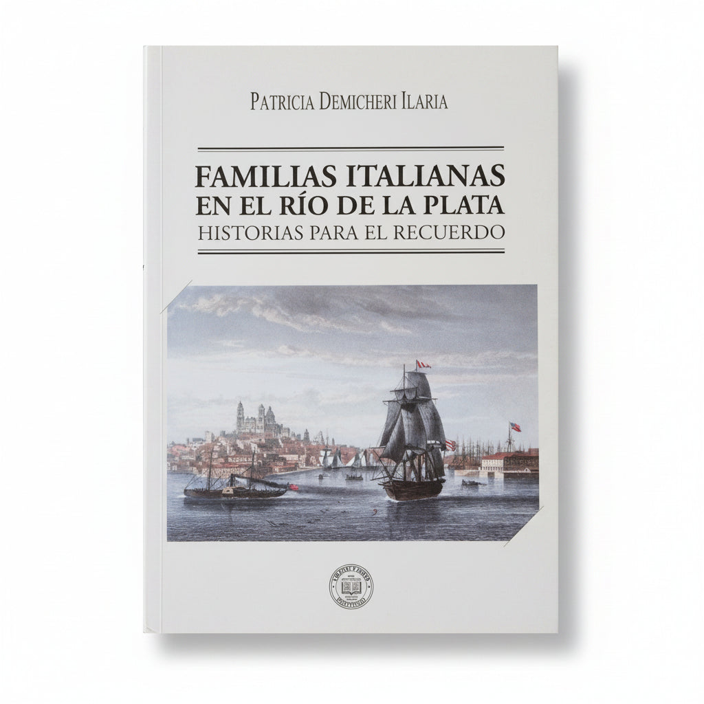 Familias italianas en el Río de la Plata Historias para el recuerdo - Patricia Demicheri Ilaria