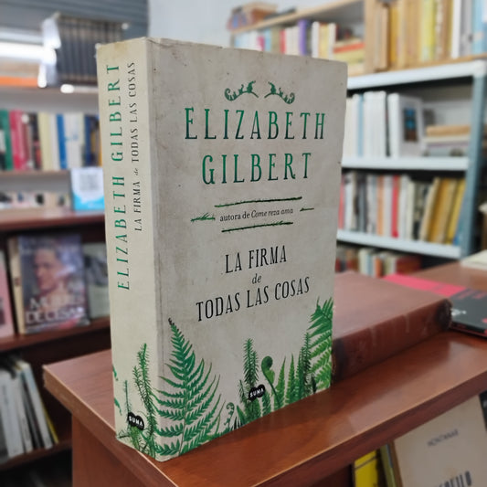 La firma de todas las cosas - Elizabeth Gilbert