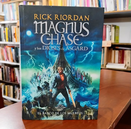 Magnus Chase. Los dioses de Asgard III. El barco de los muertos.