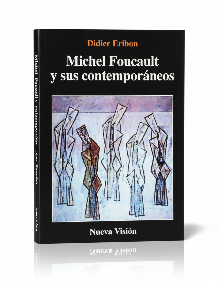 Michel Foucault y sus contemporáneos - Didier Eribon