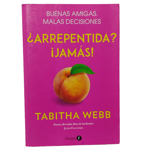 ¿Arrepentida? ¡Jamás!. Buenas amigas. Malas decisiones - Tabitha Webb