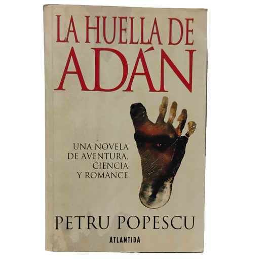 La huella de Adán. Una novela de aventura, ciencia y romance - Petru Popescu