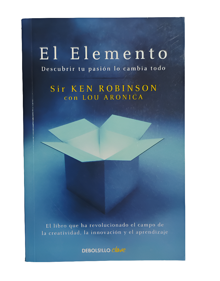 El Elemento. Descubrir tu pasión lo cambia todo - Sir Ken Robinson, Lou Aronica
