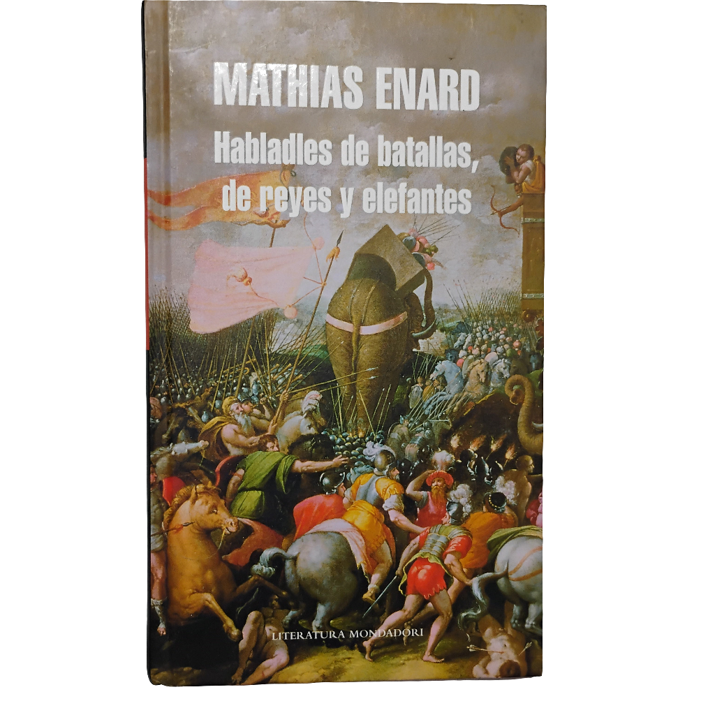 Habladles de batallas, de reyes y elefantes - Mathias Enard