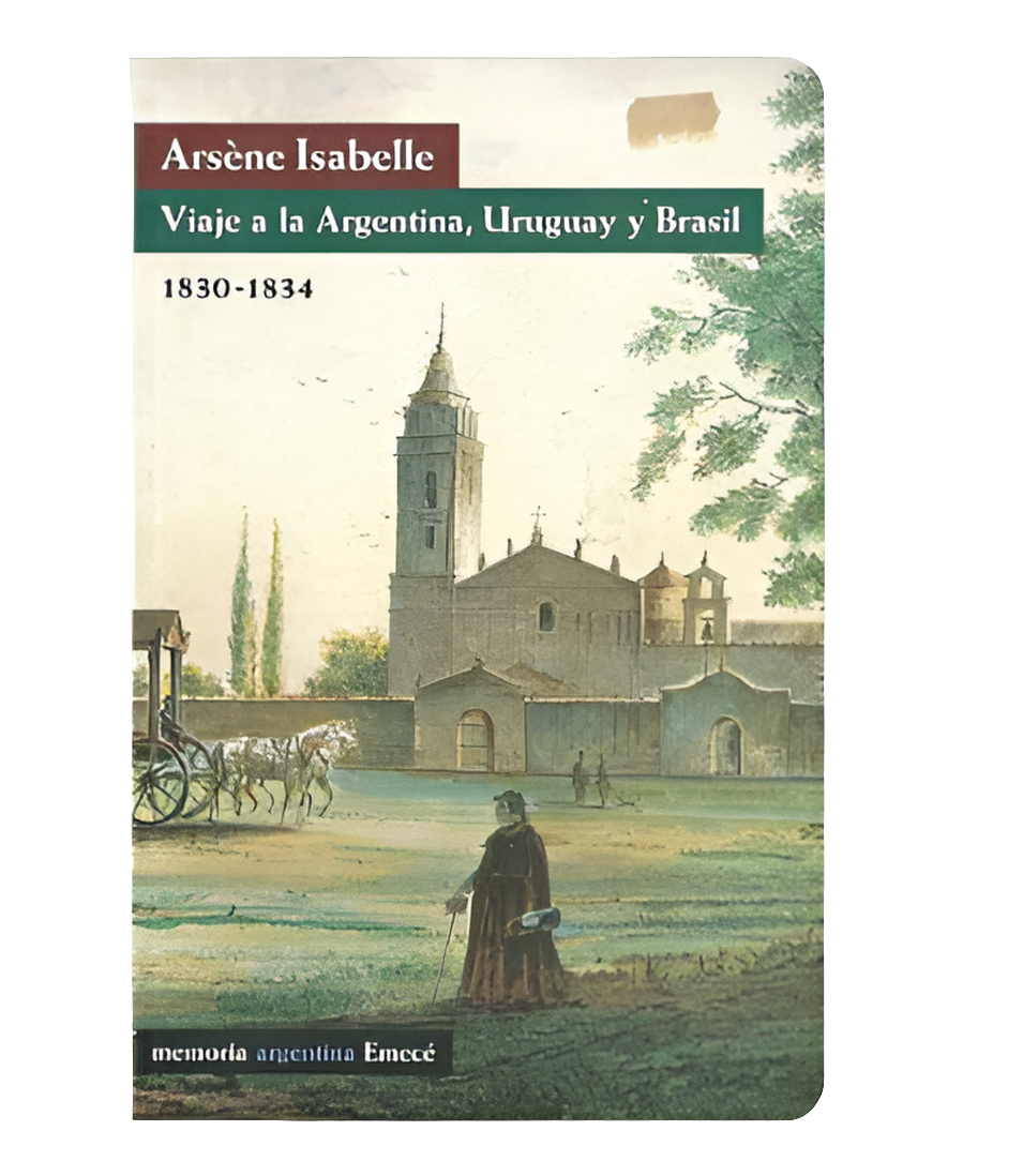 Viaje a la Argentina, Uruguay y Brasil (1830-1834) - Arsène Isabelle