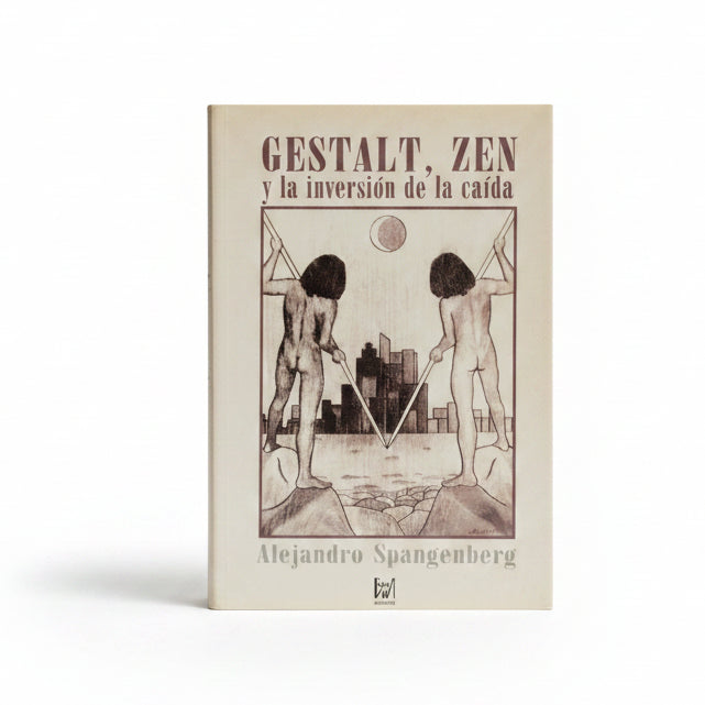 Gestalt, Zen y la inversión de la caída - Alejandro Spangenberg