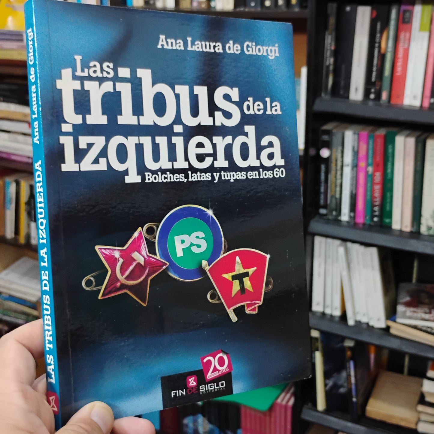 LAS TRIBUS DE LA IZQUIERDA EN LOS 60: BOLICHES, LATAS y TUPAS - Ana Laura de Giorgi
