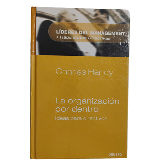 La organización por dentro. Ideas para directivos - Charles Handy