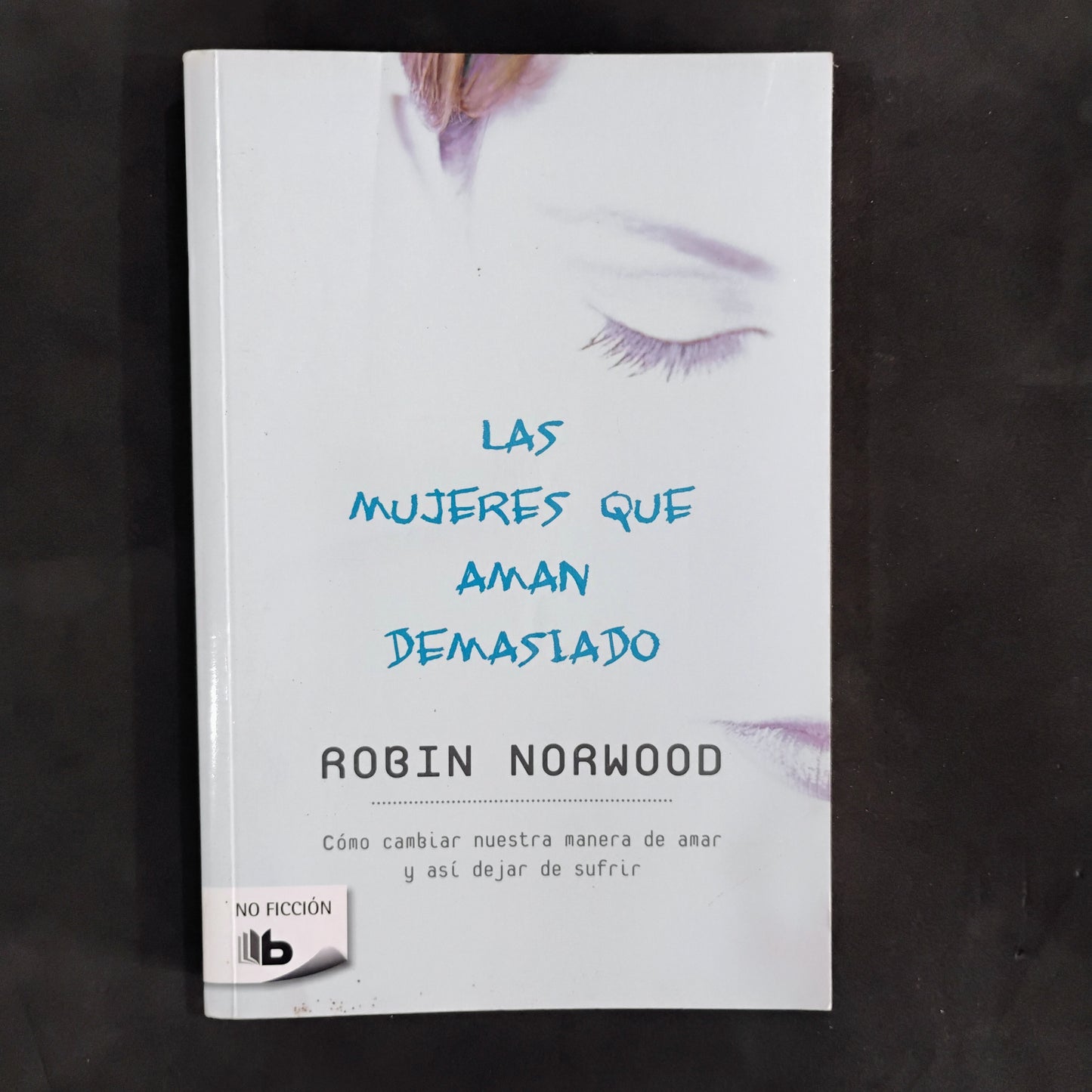 Las mujeres que aman demasiado - Robin Norwood