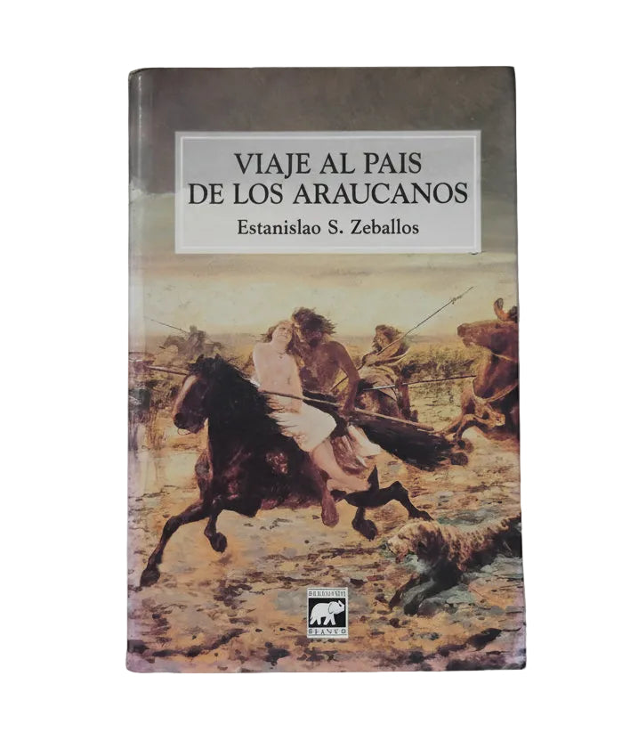 VIAJE AL PAÍS DE LOS ARAUCANOS - Estanislao S. Zeballos