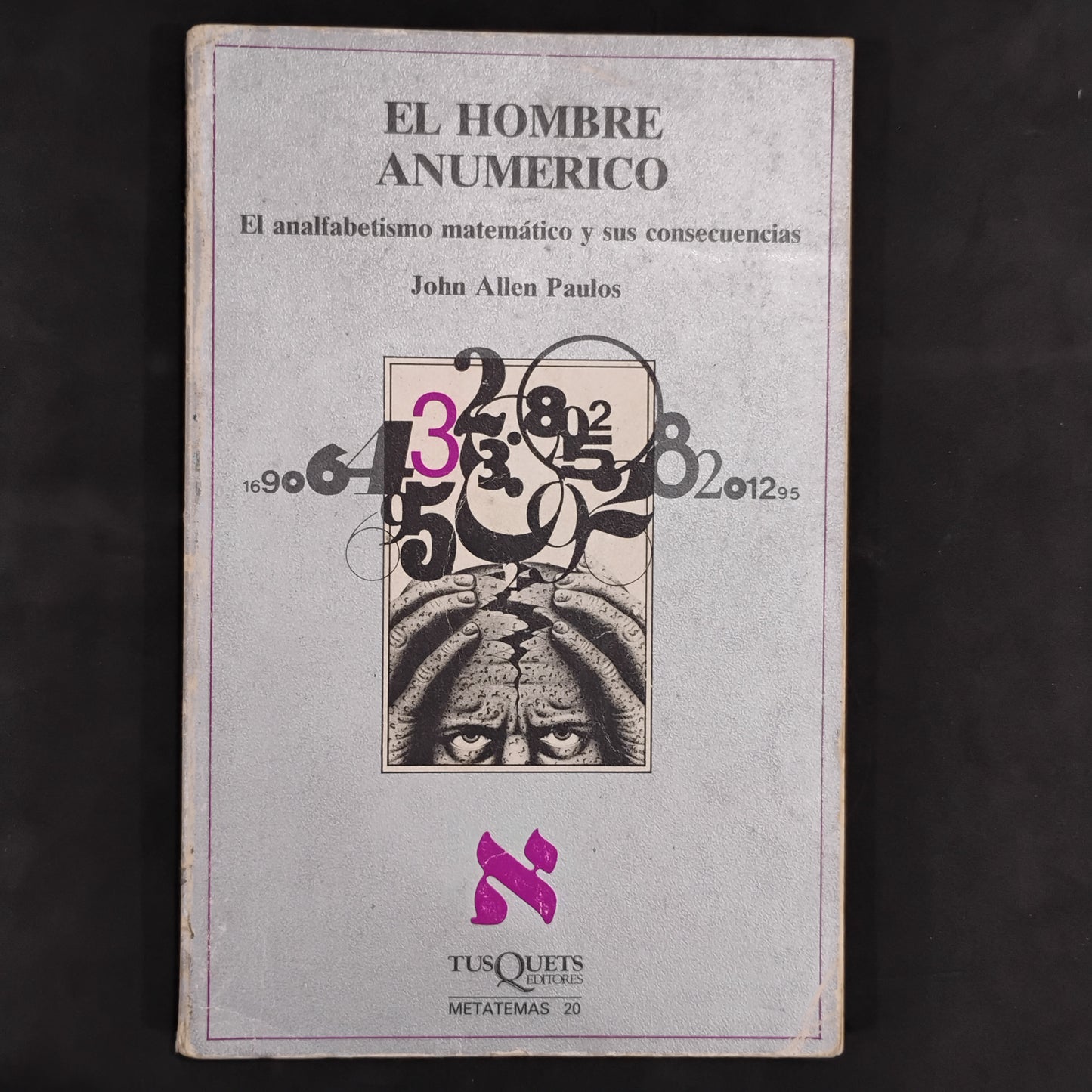 El hombre anumerico. El analfabetismo matemático y sus consecuencias - John Allen Paulos
