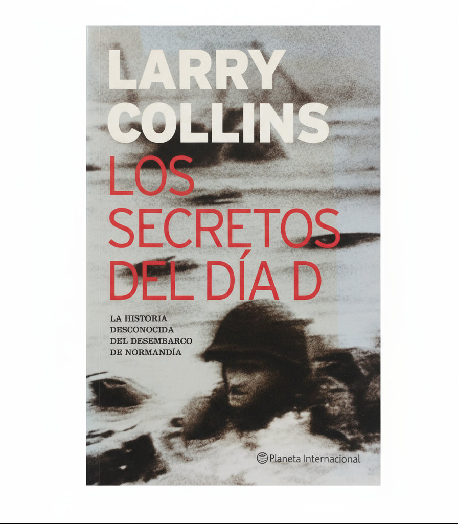 Los secretos del Día D. La historia desconocida del Desembarco de Normandía. - Larry Collins.