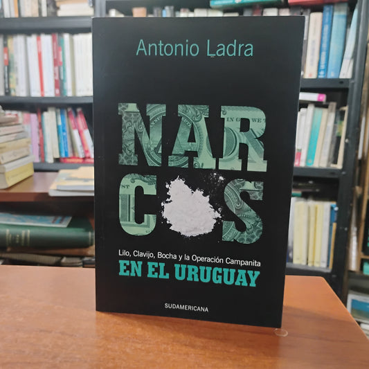 Narcos en el Uruguay - Antonio Ladra