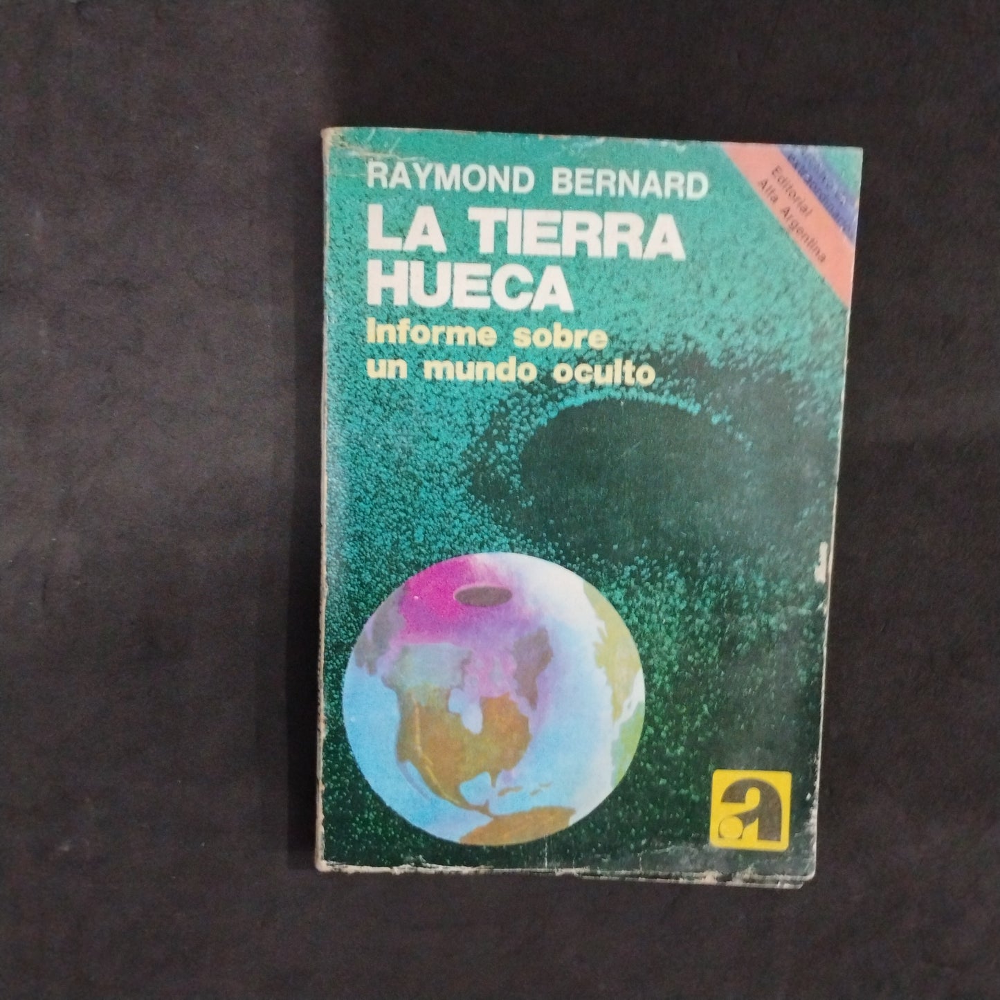 La Tierra hueca. Informe sobre un mundo oculto - Raymond Bernard