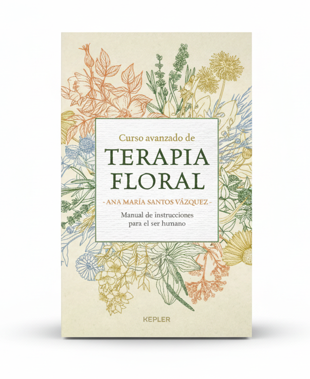 CURSO AVANZADO DE TERAPIA FLORAL. Manual de instrucciones para el ser humano - Ana María Santos Vázquez
