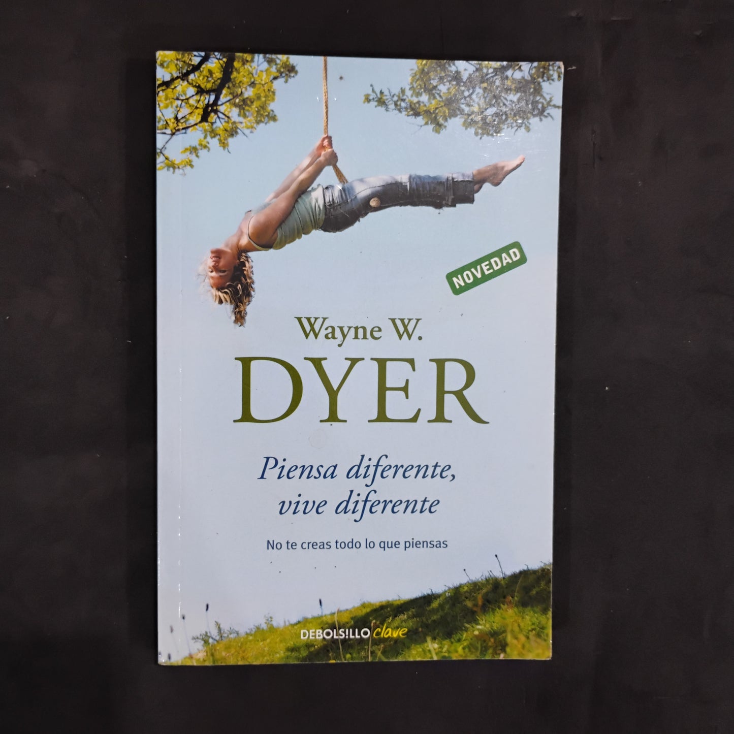 Piensa diferente, vive diferente - Wayne W. Dyer