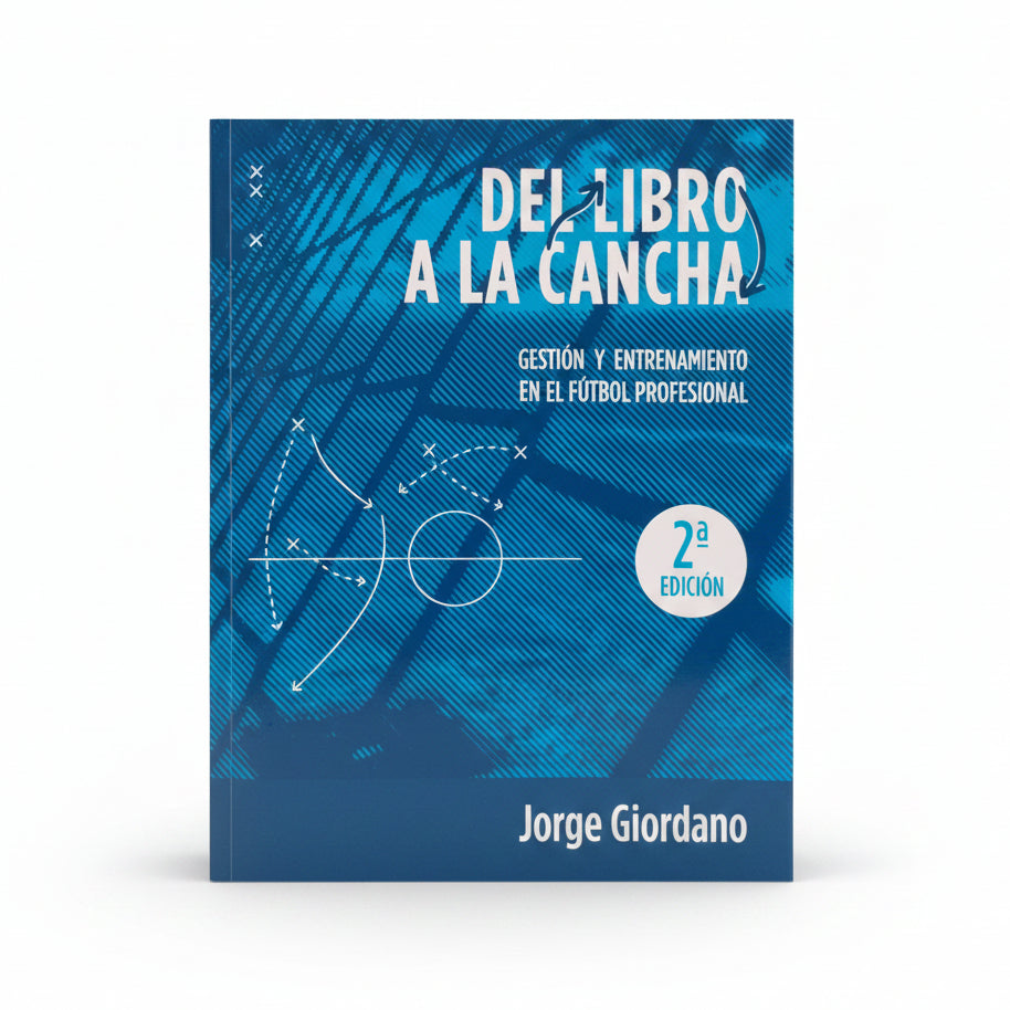 Del libro a la cancha. Gestión y entrenamiento en el fútbol profesional - Jorge Giordano
