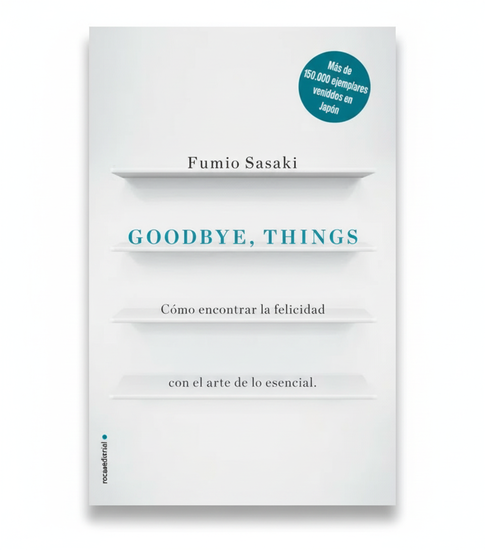 GOODBYE THINGS. Cómo encontrar la felicidad con el arte de lo esencial. - Fumio Fasaki