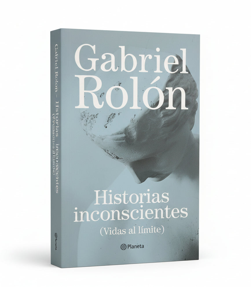 HISTORIAS INCONSCIENTES (vidas al límite) - Gabriel Rolón