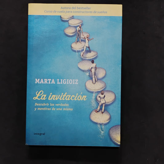 LA INVITACIÓN. Descubrir las verdades y mentiras de uno mismo - Marta Ligioiz