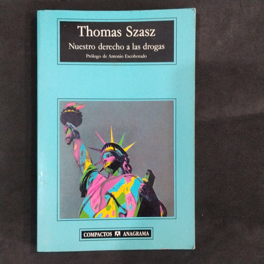 Nuestro derecho a las drogas - Thomas Szasz