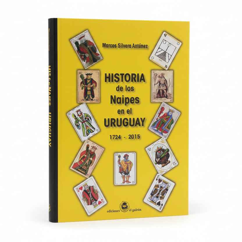 HISTORIA de los NAIPES en el URUGUAY (1724-2015) - Marcos Silvera Antúnez