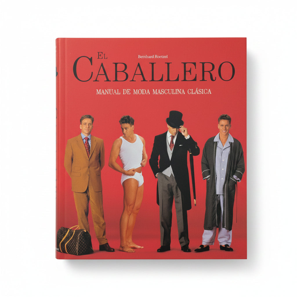 EL CABALLERO. Manual de moda masculina clásica - Bernhardt Roetzel