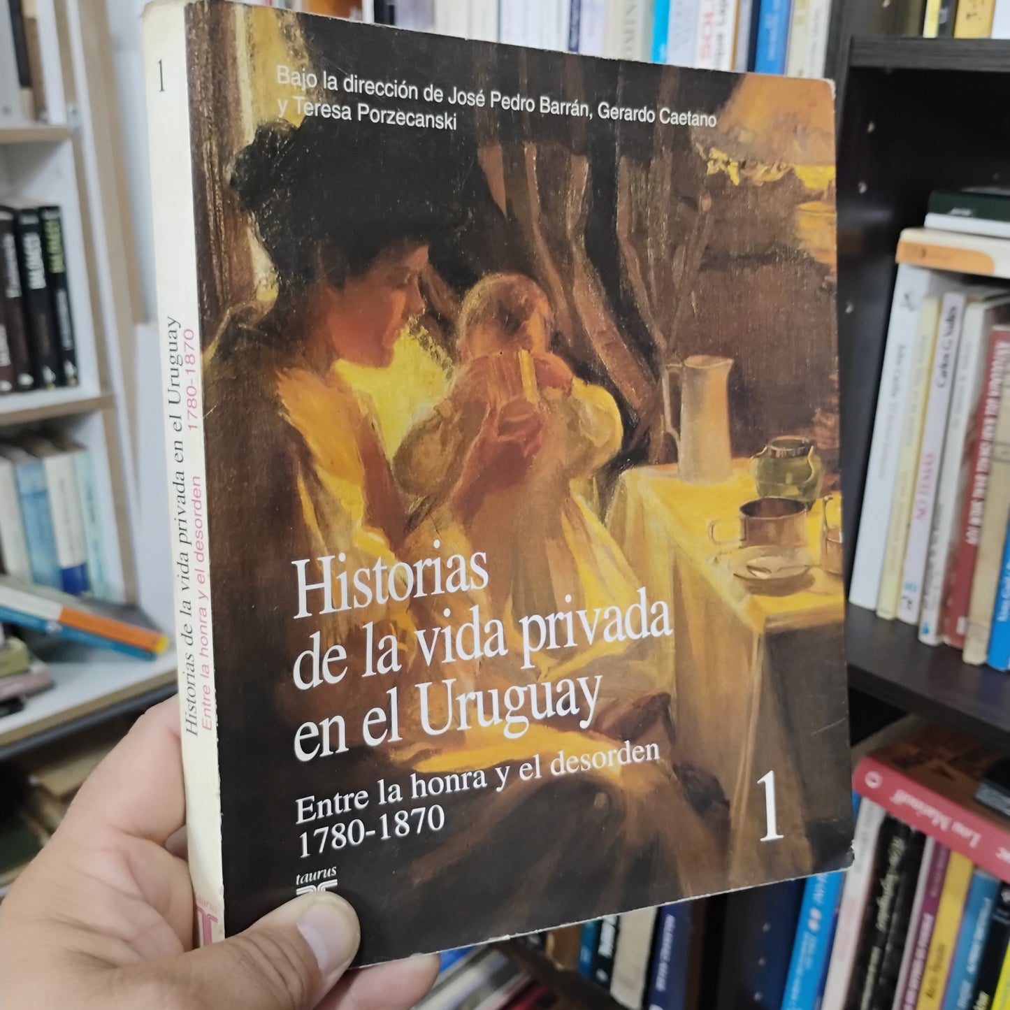 HISTORIAS DE LA VIDA PRIVADA EN EL URUGUAY. Entre la honra y el desorden 1780 -1870 (1)