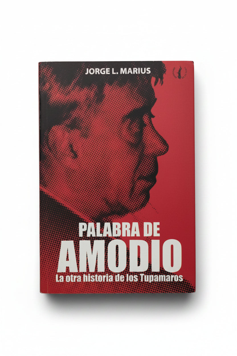 Palabra de AMODIO. La otra historia de los Tupamaros - Jorge L. Marius