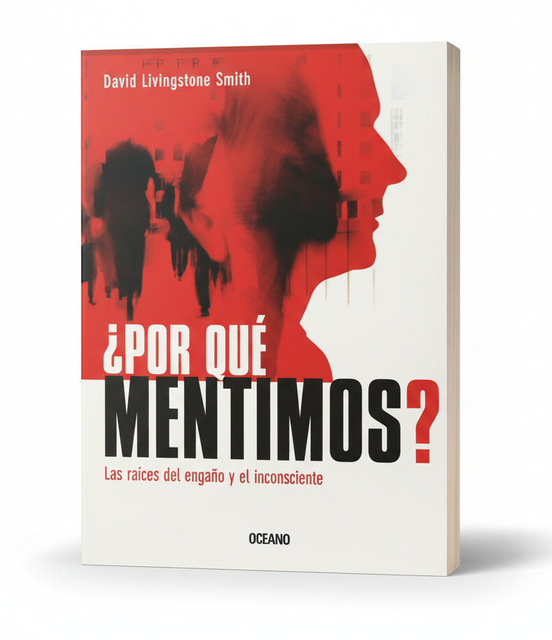 ¿Por qué mentimos?. Las raíces del engaño y el inconsciente - David Livingstone Smith