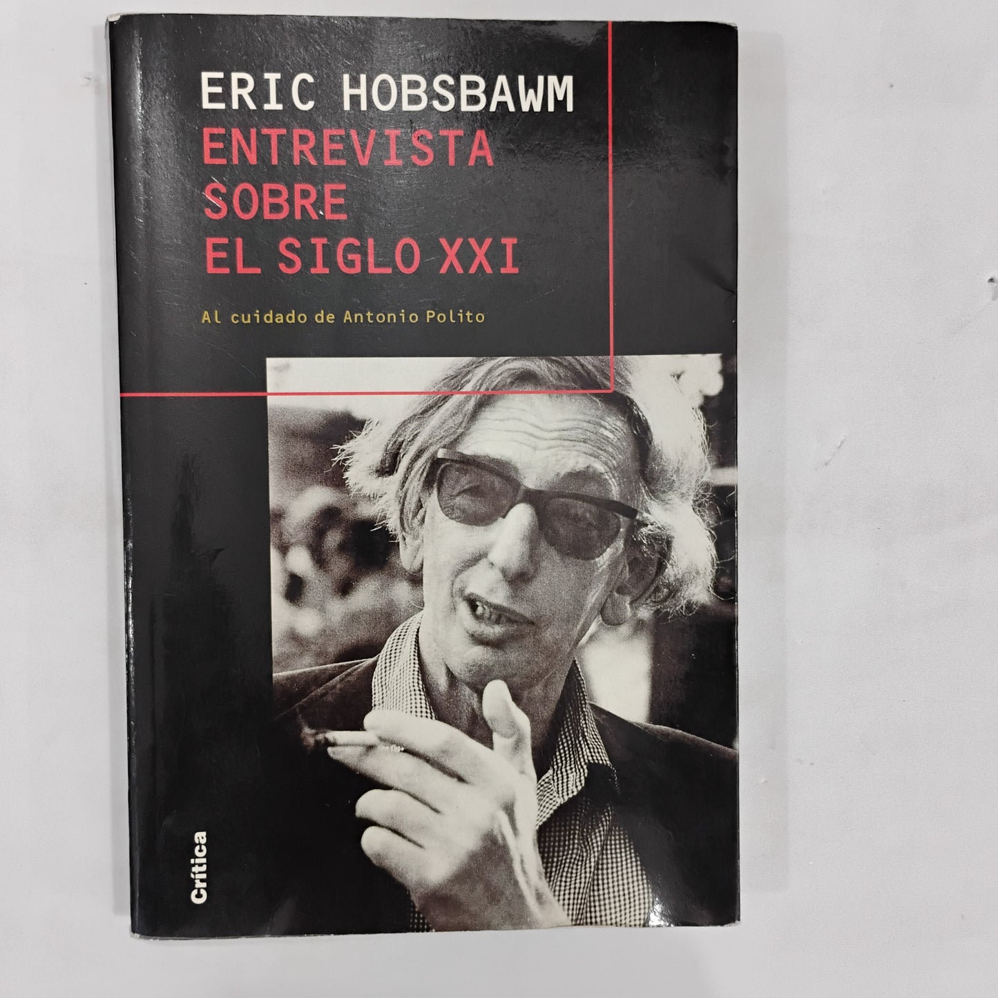ERIC HOBSBAWM. Entrevista sobre el siglo XXI. Al cuidado de Antonio Polito.