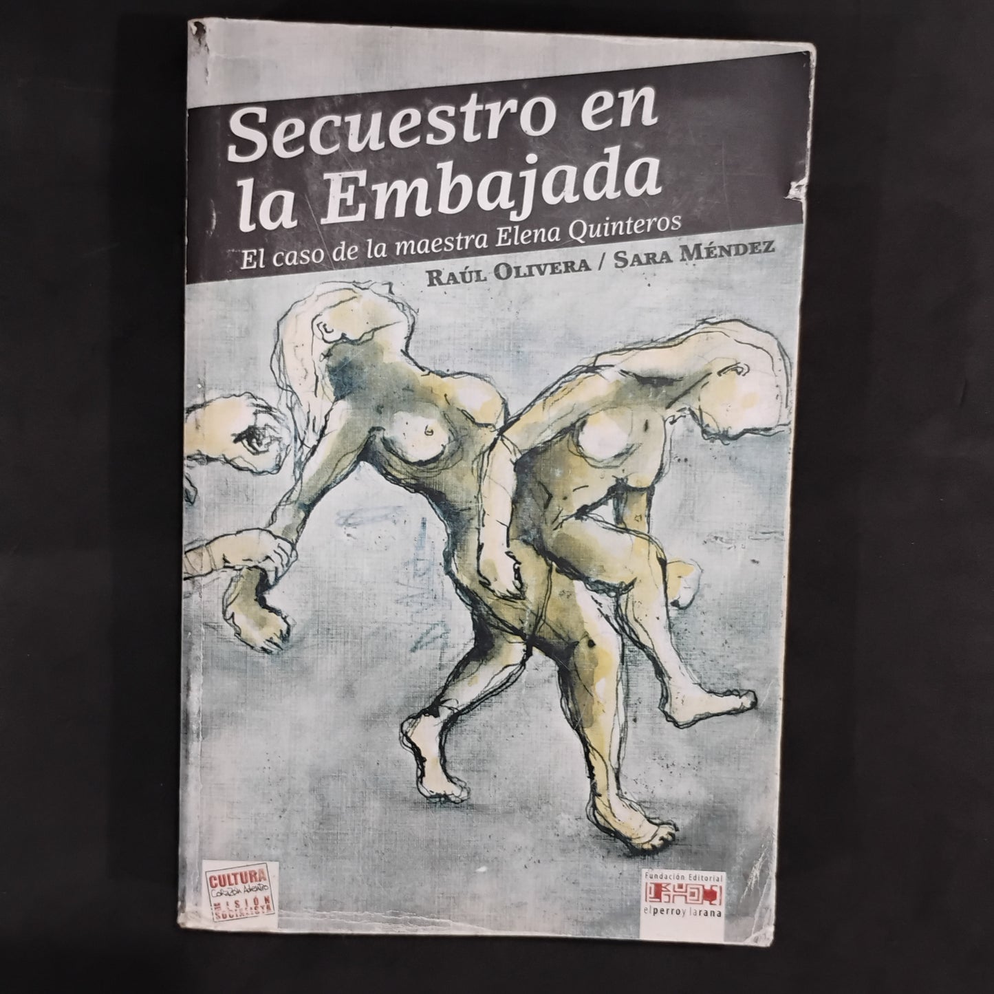 Secuestro en la embajada. El caso de la maestra Elena Quinteros - Raúl Olivera, Sara Méndez