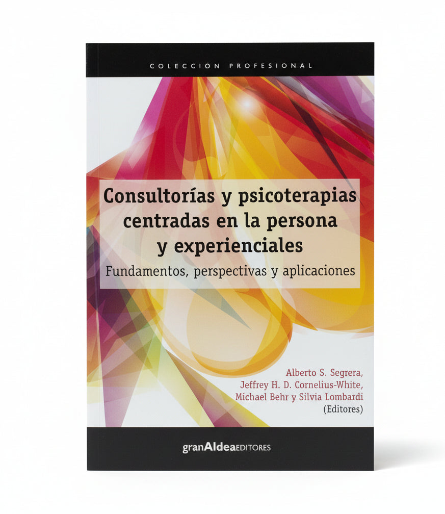 Consultorías y psicoterapias centradas en la persona y experienciales. Fundamentos, perspectivas y aplicaciones