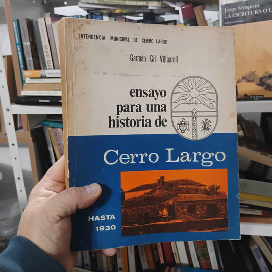 Ensayo para una historia de Cerro Largo hasta 1930 - Germán Gil Villamil