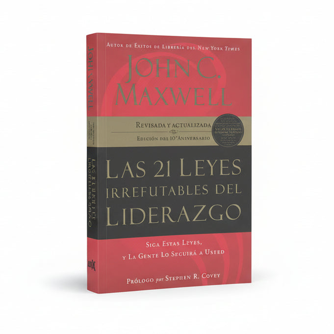 LAS 21 LEYES IRREFUTABLE DEL LIDERAZGO - John C. Maxwell