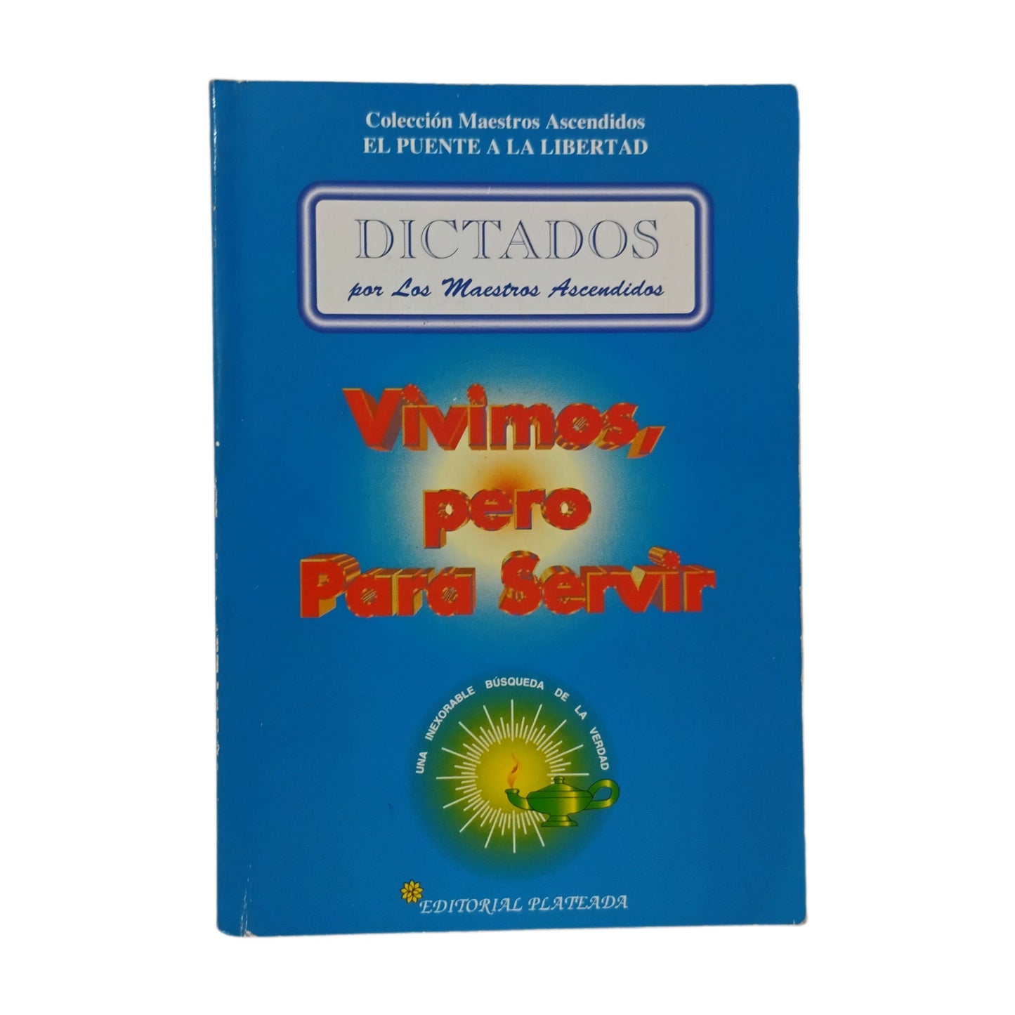 VIVIMOS, PERO PARA SERVIR - Dictados por LOS MAESTROS ASCENDIDOS