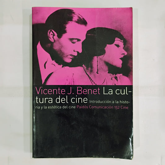 La cultura del cine. Introducción a la historia y estética del cine - Vicente J. Benet